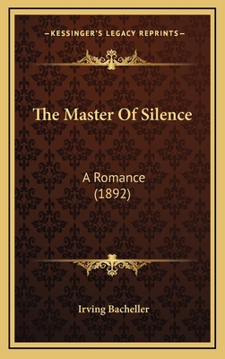 The Master Of Silence: A Romance (1892) 1165963728 Book Cover