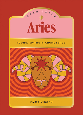 Star Child: Aries: Icons, Myths and Archetypes 1761451901 Book Cover