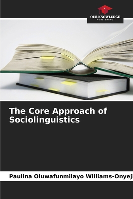 The Core Approach of Sociolinguistics 663013737X Book Cover