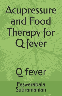 Acupressure and Food Therapy for Q fever: Q fever B0C2SQ1ZFV Book Cover