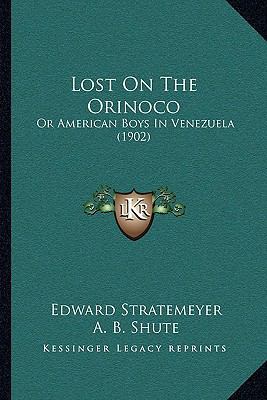 Lost On The Orinoco: Or American Boys In Venezu... 1167004175 Book Cover