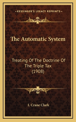 The Automatic System: Treating Of The Doctrine ... 1165827840 Book Cover
