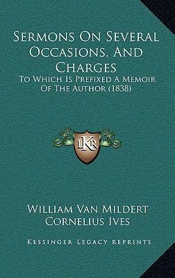 Sermons On Several Occasions, And Charges: To W... 1165063492 Book Cover