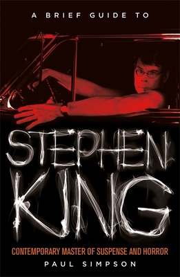 A Brief Guide to Stephen King (Brief Histories) 1472110609 Book Cover