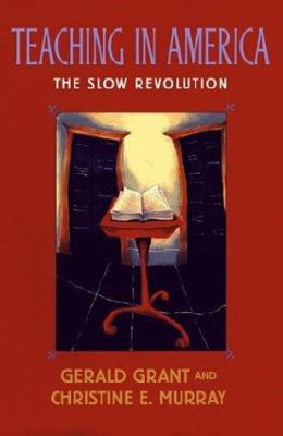 Teaching in America: The Slow Revolution 0674869613 Book Cover