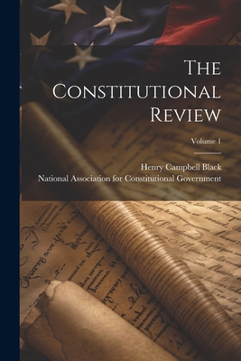 The Constitutional Review; Volume 1 1021526142 Book Cover
