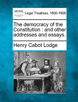 The Democracy of the Constitution: And Other Ad... 1240014988 Book Cover