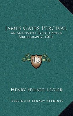 James Gates Percival: An Anecdotal Sketch And A... 1168759250 Book Cover