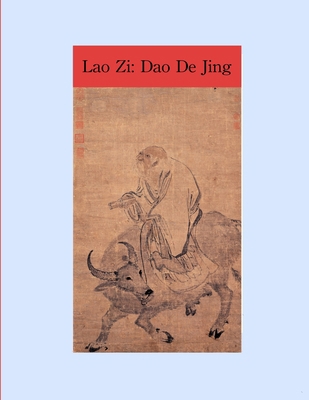 The Way and Its Power: Lao Zi's Dao De Jing 0557535387 Book Cover