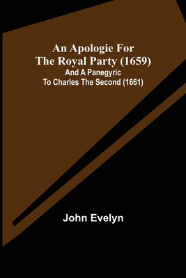 An Apologie for the Royal Party (1659); and A P... 9355399510 Book Cover