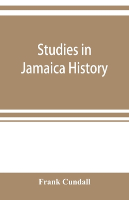 Studies in Jamaica history 9353899877 Book Cover