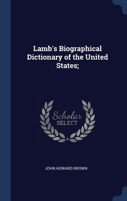 Lamb's Biographical Dictionary of the United St... 1340322269 Book Cover