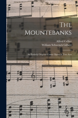 The Mountebanks: An Entirely Original Comic Ope... 1015320503 Book Cover