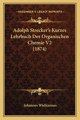 Adolph Strecker's Kurzes Lehrbuch Der Organisch... [German] 1168144744 Book Cover