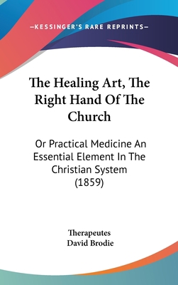 The Healing Art, The Right Hand Of The Church: ... 1437394744 Book Cover