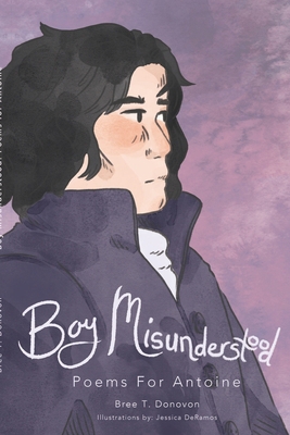 Boy Misunderstood: Poems for Antoine 1716033276 Book Cover