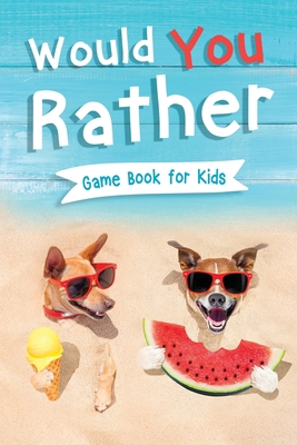 Would You Rather Book for Kids: Gamebook for Ki... 1954392567 Book Cover