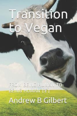 Transition to Vegan: From Being Human to Being ... 1718080301 Book Cover