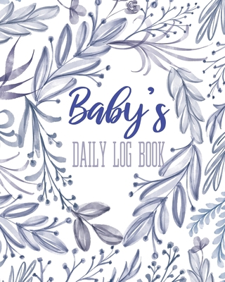 Baby's Daily Log Book: Record Sleep, Feed, Diap... 1076594905 Book Cover