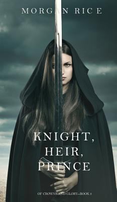 Knight, Heir, Prince (Of Crowns and Glory-Book 3) 163291865X Book Cover