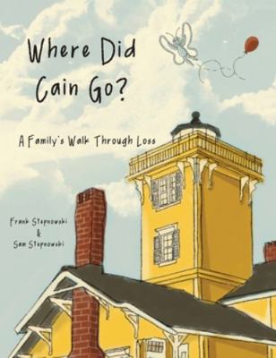 Where Did Cain Go?: A Family's Walk Through Loss B0G5HDL59F Book Cover