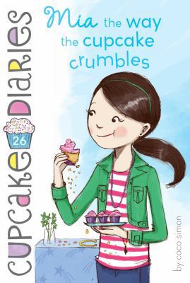 MIA the Way the Cupcake Crumbles 1481441671 Book Cover