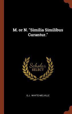 M. or N. "Similia Similibus Curantur." 1374896527 Book Cover