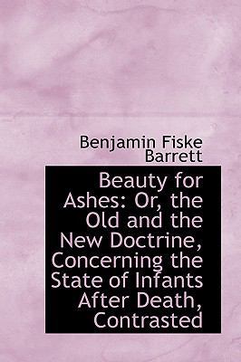 Beauty for Ashes: Or, the Old and the New Doctr... 1103880101 Book Cover