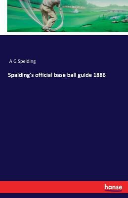 Spalding's official base ball guide 1886 3741176370 Book Cover