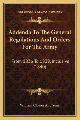 Addenda To The General Regulations And Orders F... 1164559141 Book Cover