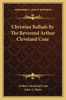 Christian Ballads By The Reverend Arthur Clevel... 116276385X Book Cover