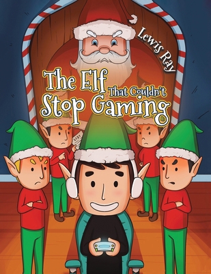 The Elf That Couldn't Stop Gaming 1035848740 Book Cover