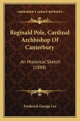 Reginald Pole, Cardinal Archbishop Of Canterbur... 1164070096 Book Cover