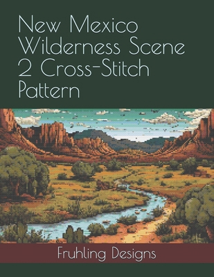 New Mexico Wilderness Scene 2 Cross-Stitch Pattern B0D872GPL4 Book Cover