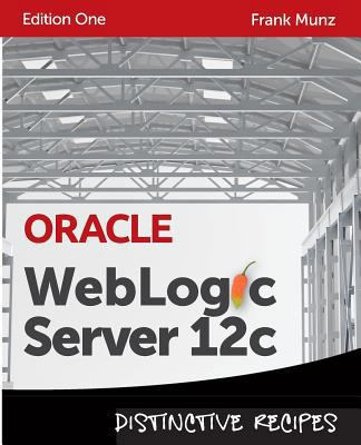 Oracle WebLogic Server 12c: Distinctive Recipes... 0980798019 Book Cover