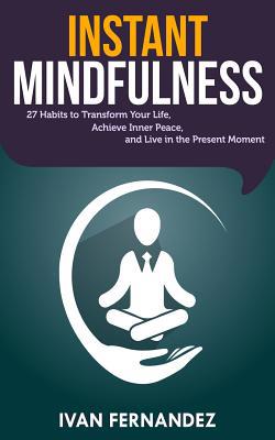 Instant Mindfulness: 27 Habits to Transform You... 164615245X Book Cover