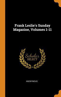 Frank Leslie's Sunday Magazine, Volumes 1-11 0353191299 Book Cover