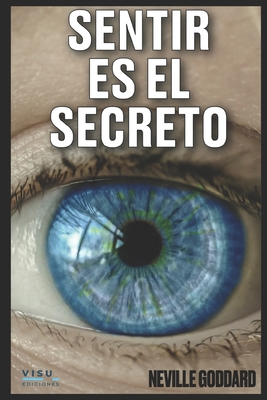 Sentir Es El Secreto [Spanish] B08P3QVWCV Book Cover