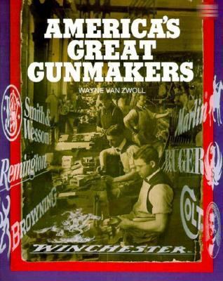 America's Great Gunmakers 088317166X Book Cover