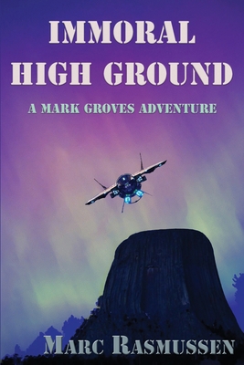 Immoral High Ground: A Mark Groves Adventure 1917438494 Book Cover