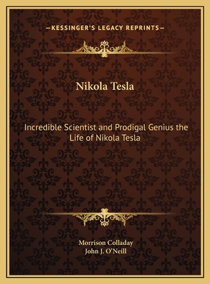 Nikola Tesla: Incredible Scientist and Prodigal... 1169681743 Book Cover