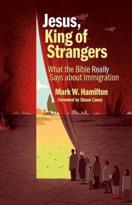 Jesus, King of Strangers: What the Bible Really... 0802876625 Book Cover