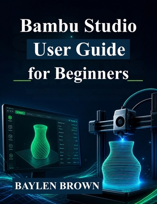 Bambu Studio User Guide for Beginners: Master 3... B0H8B3ZNRT Book Cover