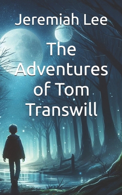 The Adventures of Tom Transwill B0DS9BMNV3 Book Cover
