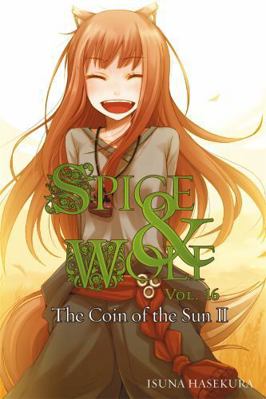 Spice and Wolf, Vol. 16 (Light Novel): The Coin... 0316339636 Book Cover