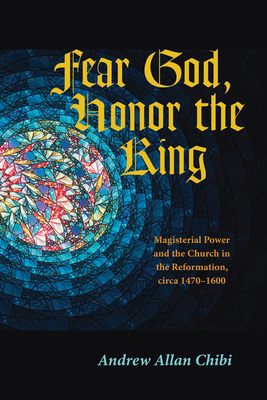 Fear God, Honor the King: Magisterial Power and... 1725256649 Book Cover