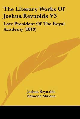 The Literary Works Of Joshua Reynolds V3: Late ... 1104917173 Book Cover