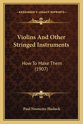 Violins And Other Stringed Instruments: How To ... 1165144425 Book Cover