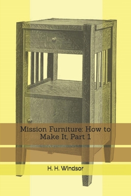 Mission Furniture: How to Make It, Part 1 1704048990 Book Cover