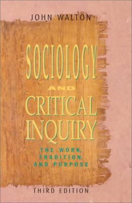 Sociology and Critical Inquiry: The Work, Tradi... 0534204007 Book Cover